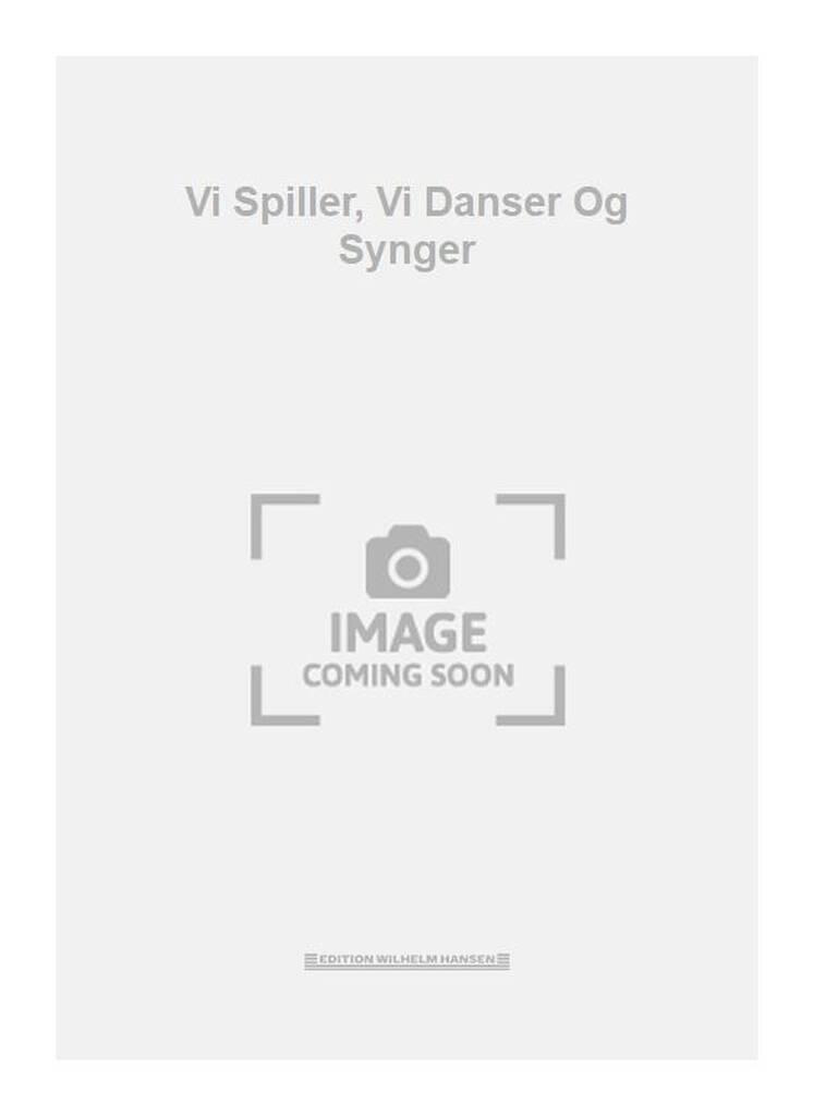 Vi Spiller, Vi Danser Og Synger